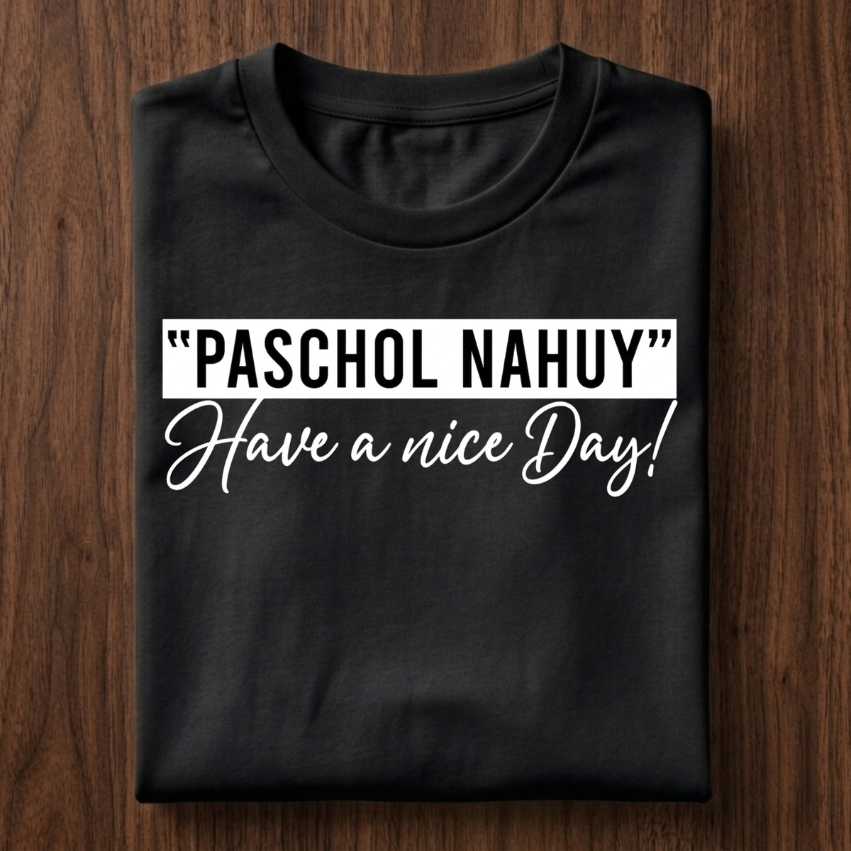 "Paschol Nahuy" T-Shirt