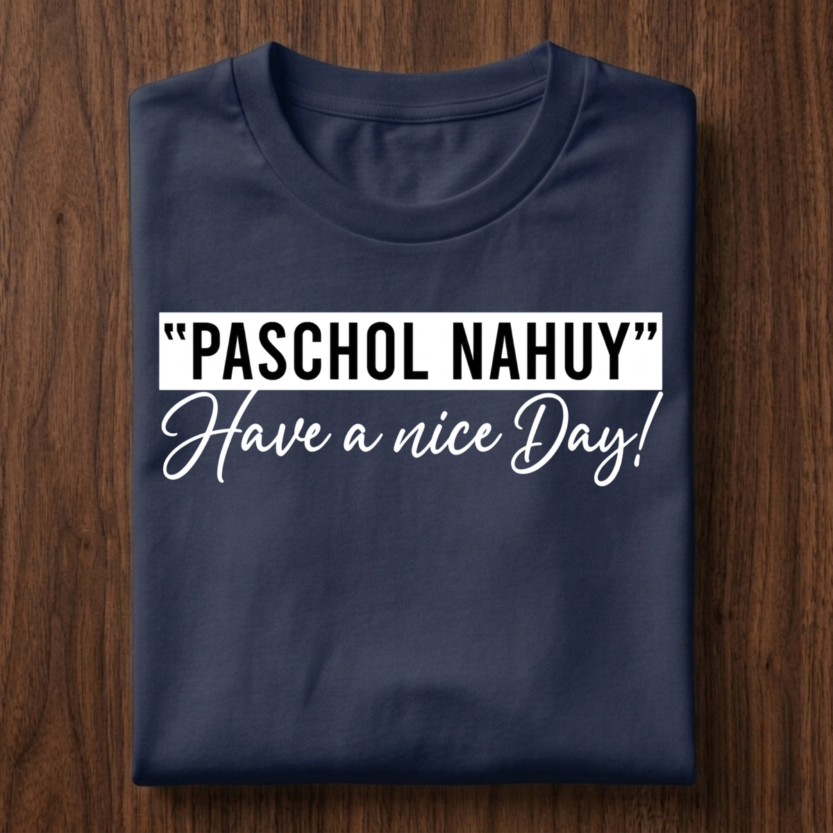 "Paschol Nahuy" T-Shirt