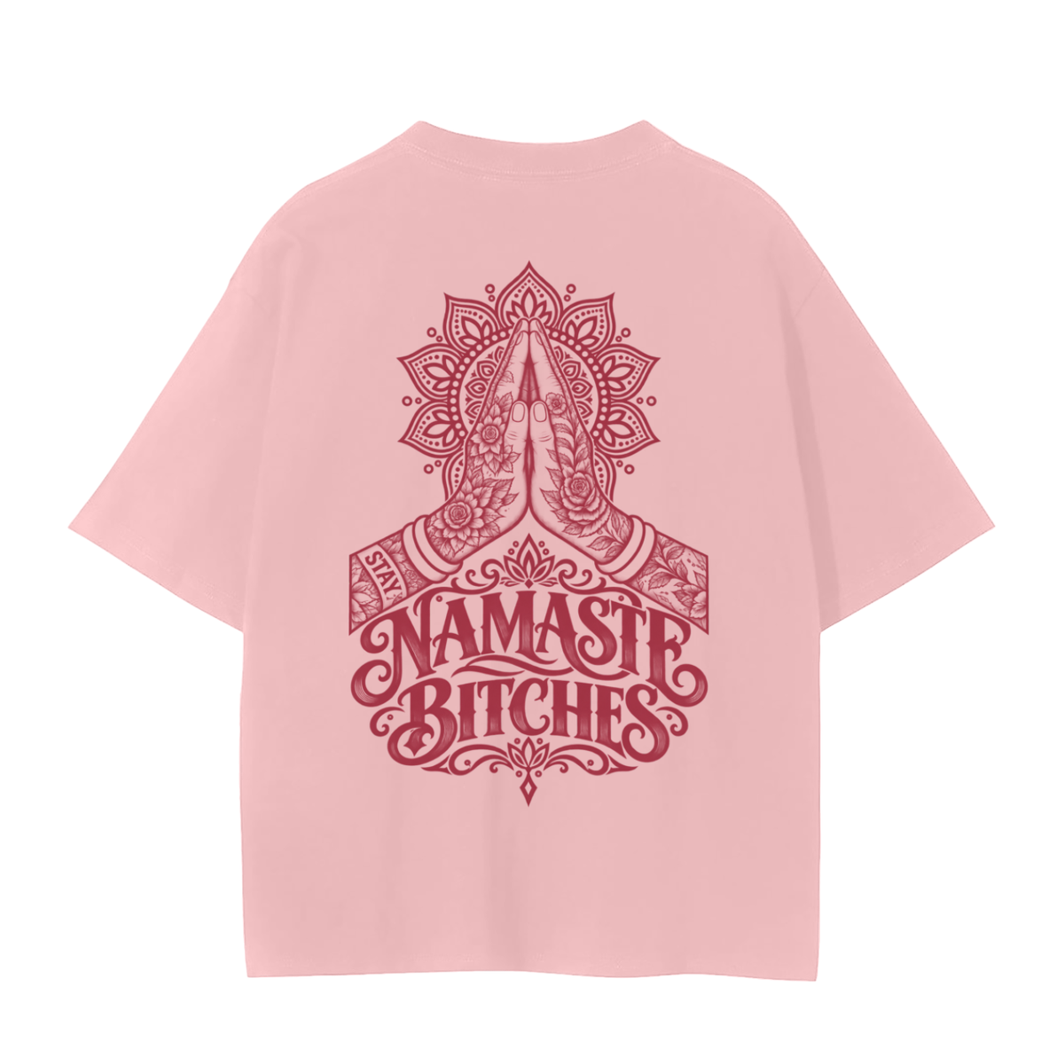 "Namaste B*tches" T-Shirt
